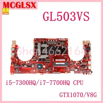 GL503VS i5-7300HQ/i7-7700HQ CPU GTX1070/V8G GPU Doske Pre ASUS ROG FX503 FX503V GL503 GL503V GL503VS Notebook základnej Dosky Používané